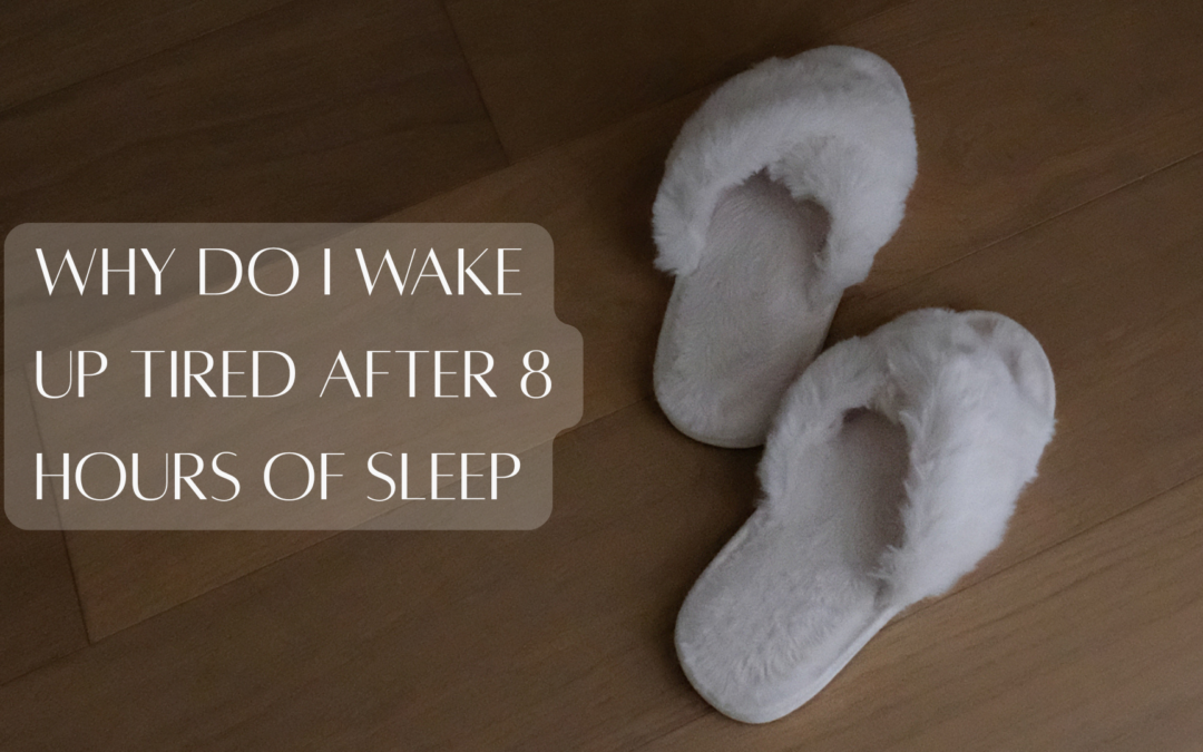 Why you’re still tired, even when you’re sleeping 8 hours